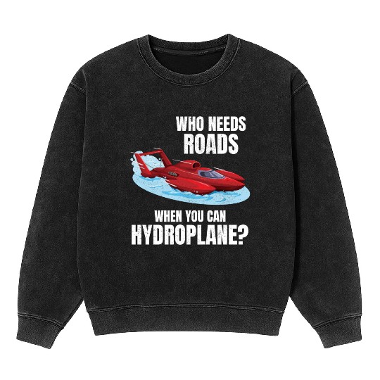 Hydroplane Racing Adventure: Leave Roads Behind! Mineral Wash Sweatshirts