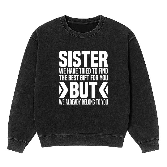 Gift From Brother To Little Sister For Big Sisters Mineral Wash Sweatshirts