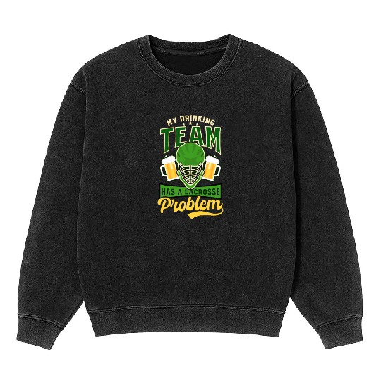 Lacrosse St. Patricks Day Team Has Lacrosse Proble Mineral Wash Sweatshirts