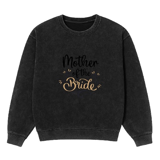 Team Bride - mother of the Bride Mineral Wash Sweatshirts