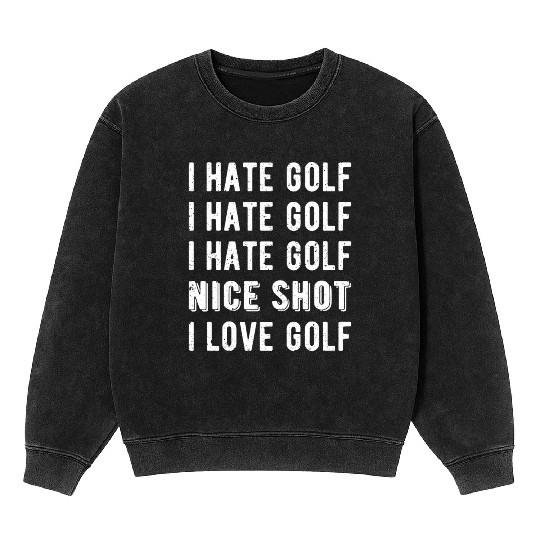 Funny Golfer - I Hate Golf II Mineral Wash Sweatshirts