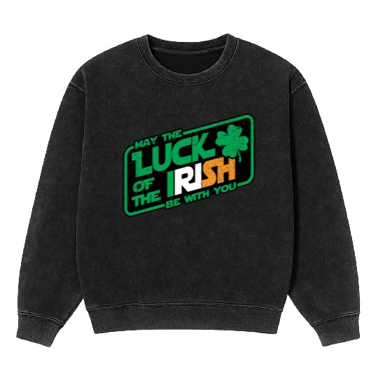 MAY THE LUCK OF THE IRISH BE WITH YOU Mineral Wash Sweatshirts