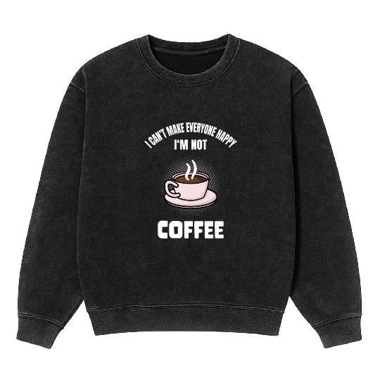 Funny Coffee Lover Caffeine Quote Humor Mineral Wash Sweatshirts