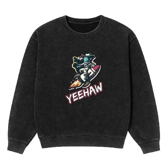 Space Cowboy Riding a Rocket with Yeehaw Slogan Mineral Wash Sweatshirts