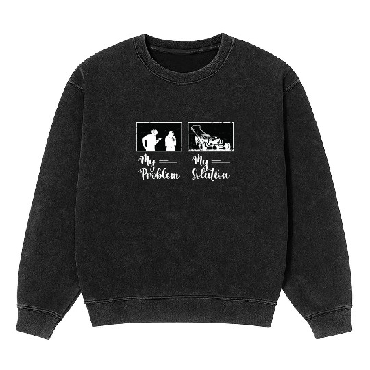 Mower My Problem My Solution Pictogram Mom Dad Mineral Wash Sweatshirts