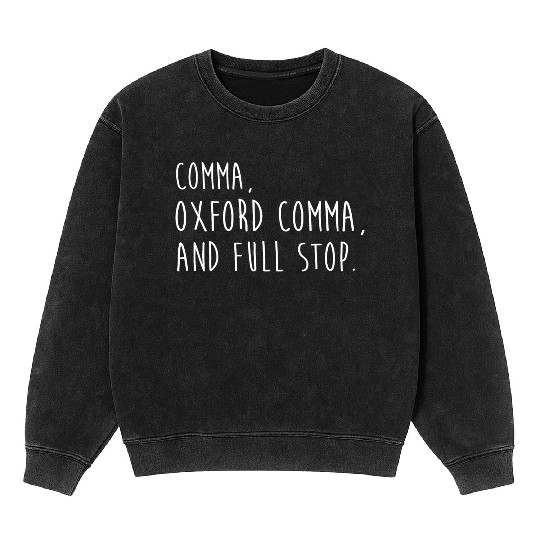 Comm Oxford comma For grammar students & teachers Mineral Wash Sweatshirts