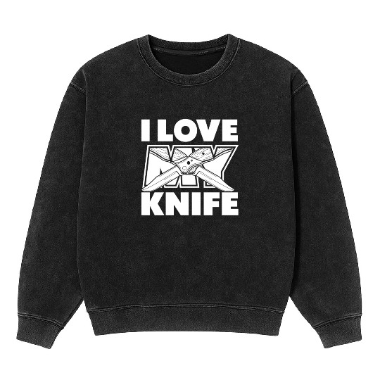 I Love My Knife Butcher Knife Collectible Knife Mineral Wash Sweatshirts