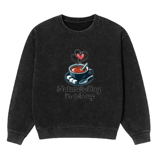 Tea: Nature's Hug in a Mug Mineral Wash Sweatshirts