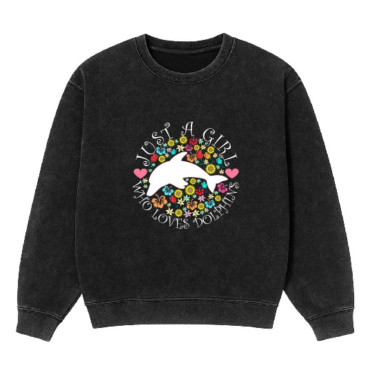 JUST A GIRL WHO LOVES DOLPHINS Mineral Wash Sweatshirts