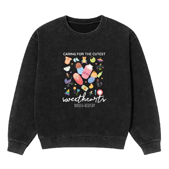 Caring For Cutest Sweethearts NICU Labor And Mineral Wash Sweatshirts