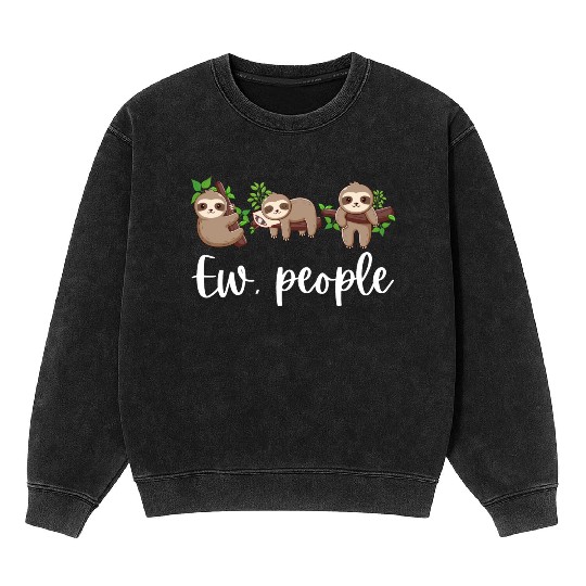 Sloth Ew People Funny Sloth Lover Gifts Mineral Wash Sweatshirts