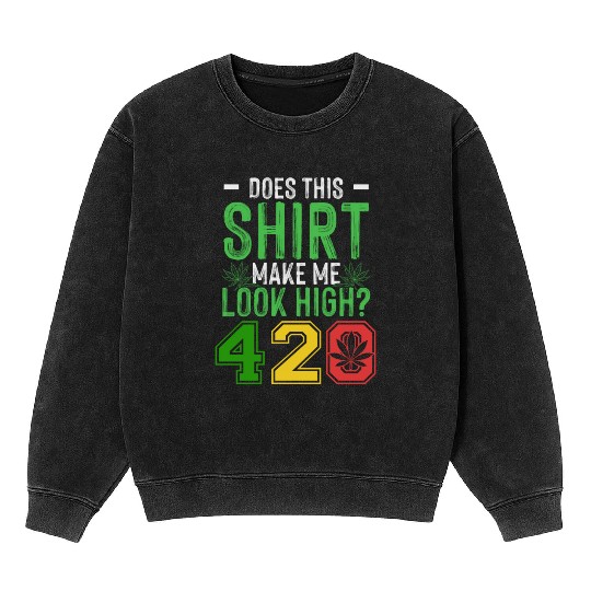 Uproarious 420 Good Herb Weed Marijuana Design Mineral Wash Sweatshirts