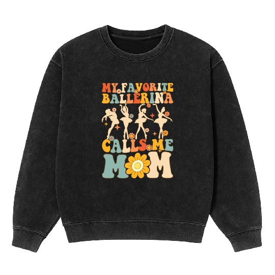 My Favorite Ballerina Calls Me Mom Groovy Ballerin Mineral Wash Sweatshirts