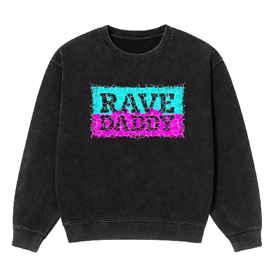 Rave Daddy EDM Techno Music Raver Party Festival Mineral Wash Sweatshirts