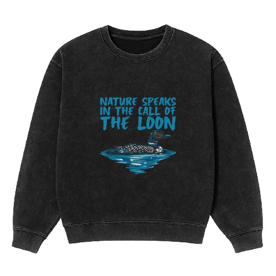 Nature Speaks In The Call Of The Loon 2 Mineral Wash Sweatshirts