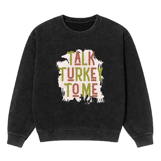 Talk Turkey to Me Mineral Wash Sweatshirts