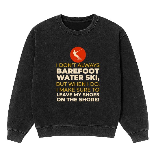 Barefoot Water Skiing Extreme Sports Barefooting Mineral Wash Sweatshirts