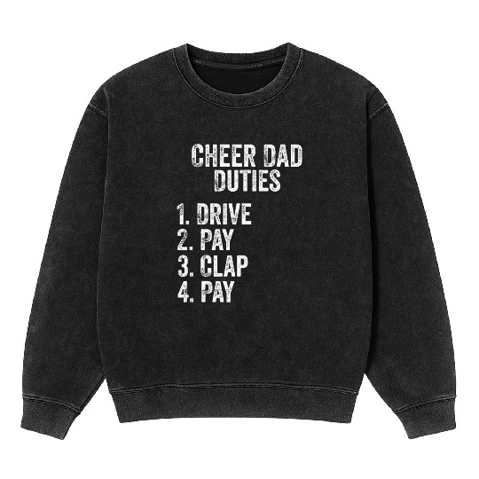 Fathers Day Funny Cheer Dad Duties Drive Pay Clap Mineral Wash Sweatshirts