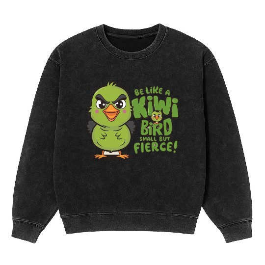 Be Like a kiwi BIrd Small But Fierce1 Mineral Wash Sweatshirts