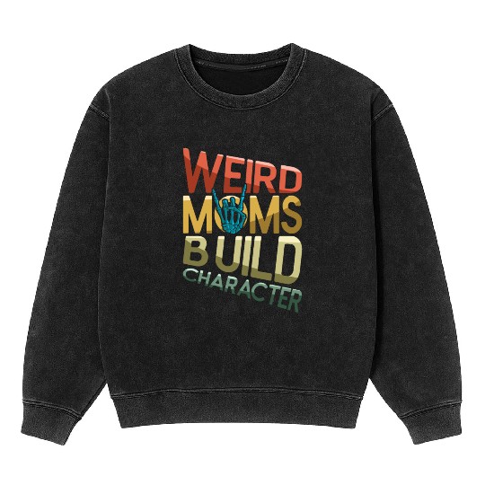 Weird Moms Build Character Retro Mother's Day Mineral Wash Sweatshirts