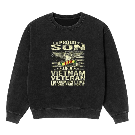 Freedom Isn't Free Proud Son Of A Vietnam Mineral Wash Sweatshirts