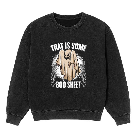 That Is Some Boo Sheet Funny Ghost Hunting Mineral Wash Sweatshirts