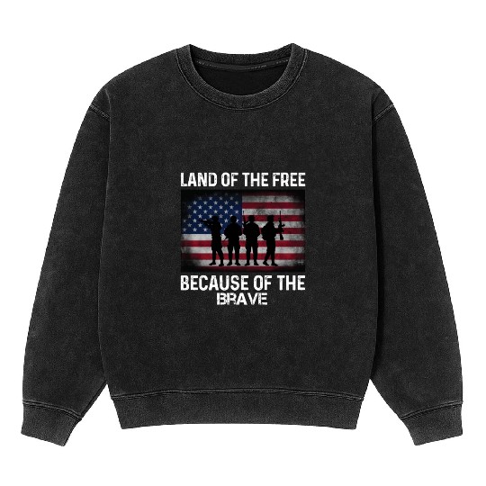 Land of the free because of the brave Mineral Wash Sweatshirts