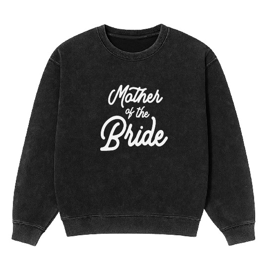 Matching Wedding Party - Mother of the Bride Mineral Wash Sweatshirts