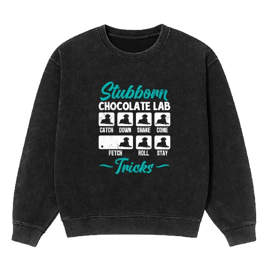 Labrador STUBBORN CHOCOLATE LAB TRICKS Mineral Wash Sweatshirts