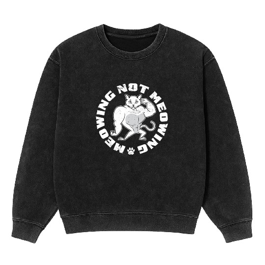 Mewing Not Meowing Funny Cat Meme Jawline Mineral Wash Sweatshirts