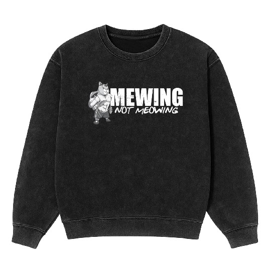 Funny Cat Meme Mewing Not Meowing Jawline Mineral Wash Sweatshirts