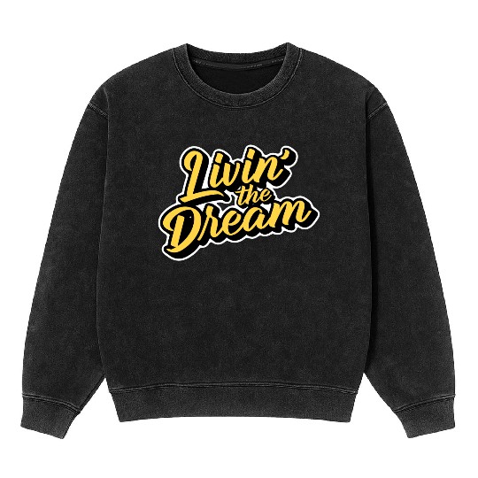 Livin' the Dream Mineral Wash Sweatshirts
