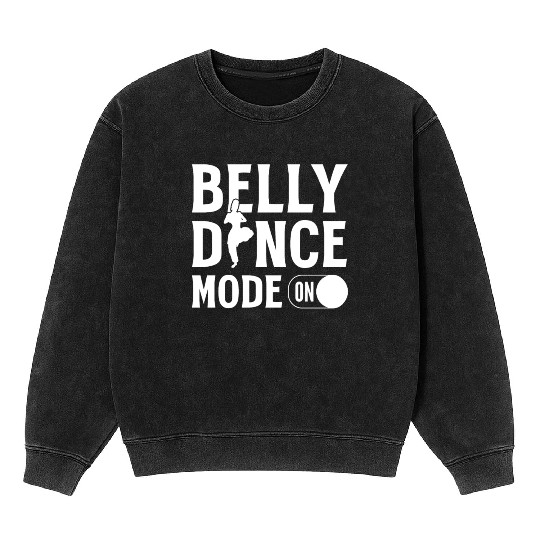 Belly Dance Lover Belly Dancer Instructor Mineral Wash Sweatshirts