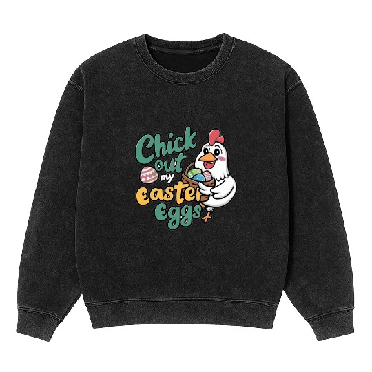 Check Out My Easter Egg, Chicken Easter Mineral Wash Sweatshirts.