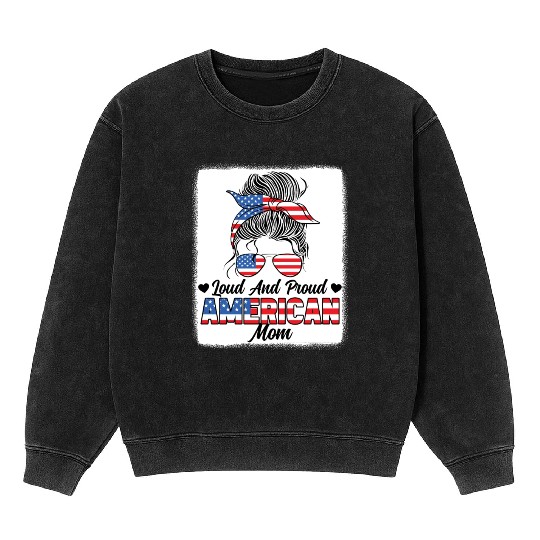 Loud And Proud American Mom Patriotic Mineral Wash Sweatshirts