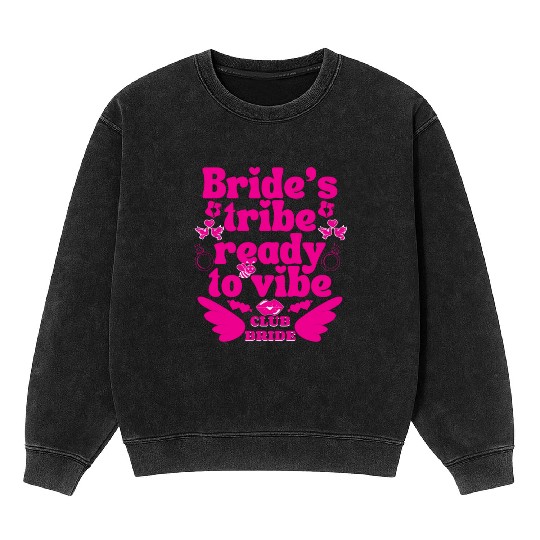 Bride to Be Wedding Bridal Bachelorette Mineral Wash Sweatshirts