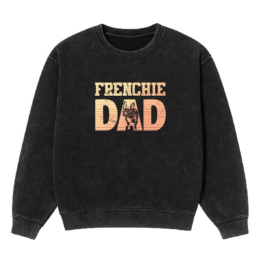 Frenchie DAD French Bulldog Lover Owner Mineral Wash Sweatshirts