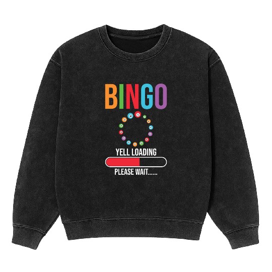 Funny Bingo Yell loading Bingo night Mineral Wash Sweatshirts