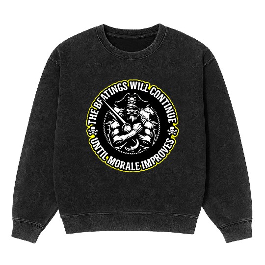 Pirate The Beatings Will Continue Till Moral Impro Mineral Wash Sweatshirts