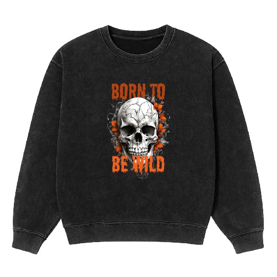 skull born to be wild Mineral Wash Sweatshirts