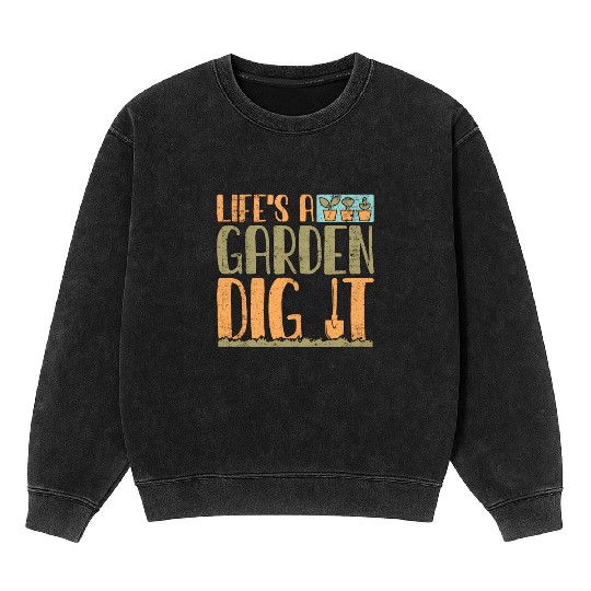 Gardener Life's A Garden Dig It Gardening Planting Mineral Wash Sweatshirts