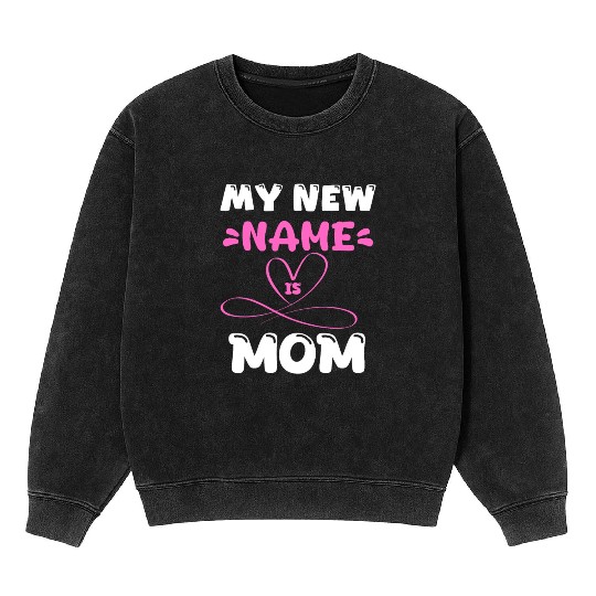 My New Name is Mom Mineral Wash Sweatshirts