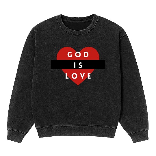 God is Love Mineral Wash Sweatshirts