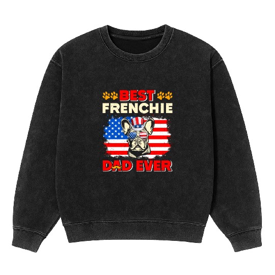 French Bulldog BEST FRENCHIE DAD EVER USA Mineral Wash Sweatshirts