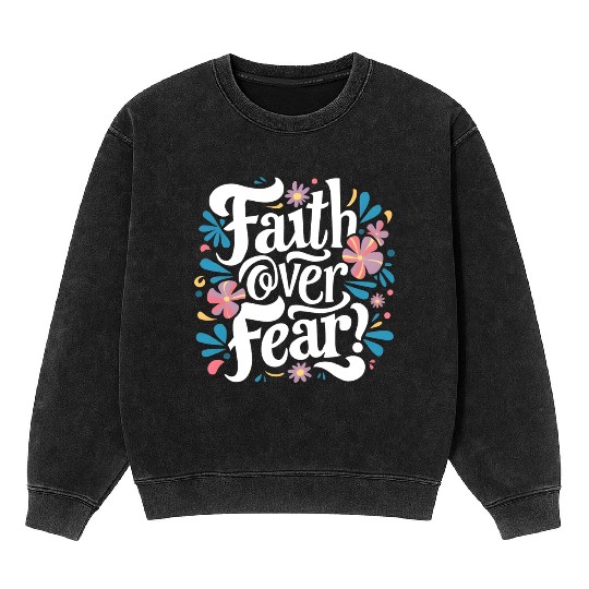 faith over fear Mineral Wash Sweatshirts