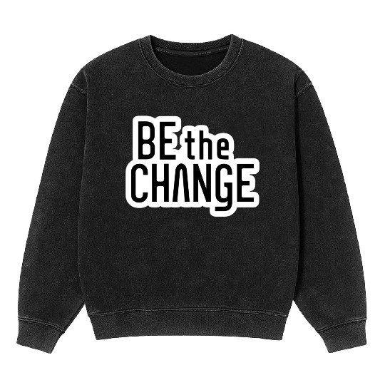 Be the Change Mineral Wash Sweatshirts
