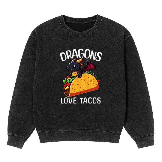 Dragons Love Tacos Dragon Lover Mineral Wash Sweatshirts