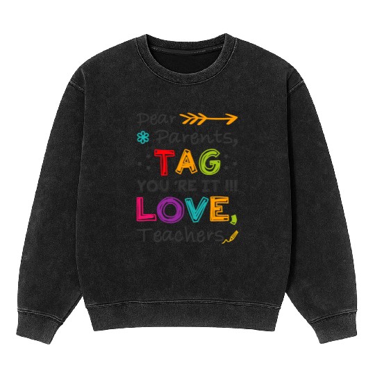 Dear Parents Tag You're It Teacher Graduation Gift Mineral Wash Sweatshirts