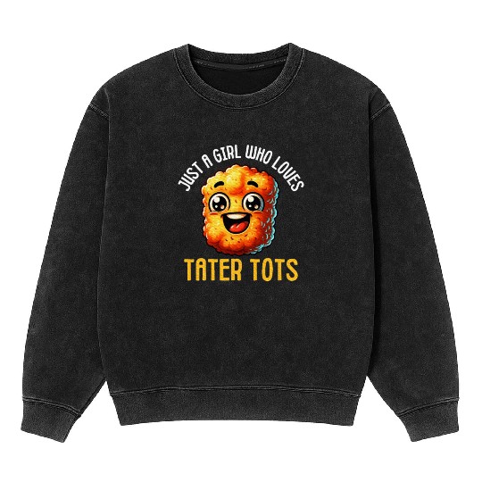 Tater Tot Lover Food Jokes Potato Nugget Foodie Mineral Wash Sweatshirts