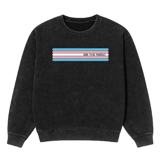 Dare to be Yourself - Support Transgender LGBT Mineral Wash Sweatshirts
